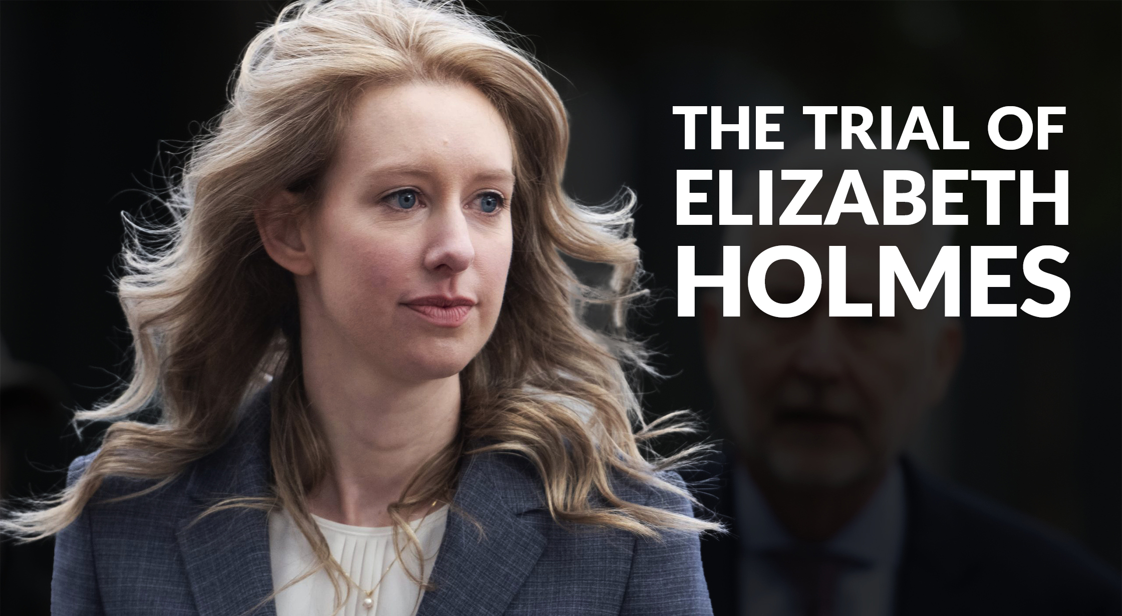 Elizabeth Holmes Trials Hero Image